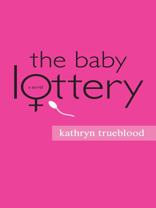 Title details for The Baby Lottery by Kathryn Trueblood - Available